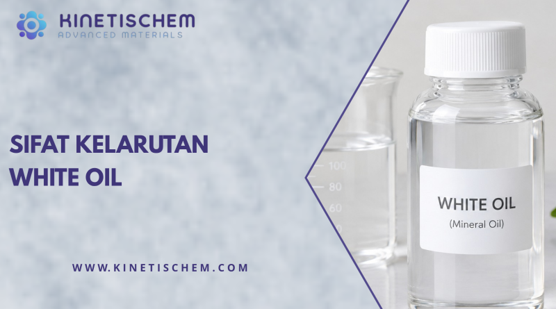 Sifat Kelarutan White Oil